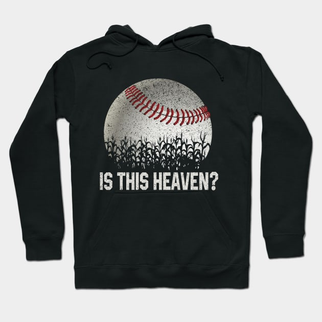 Is This Heaven? No It's Iowa Corn Field Of Baseball Dreams Hoodie by justiceberate